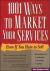 1001 Ways to Market Your Services : For People Who Hate to Sell 1001 Ways to Market Your Services : For People Who Hate to Sell