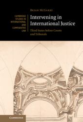 Intervening in International Justice : Third States Before Courts and Tribunals