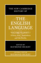 The New Cambridge History of the English Language: Volume 6 : Africa, Asia, Australasia and the Pacific