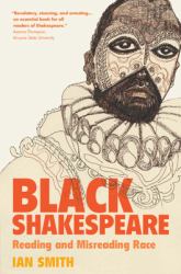 Black Shakespeare : Reading and Misreading Race