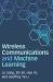Wireless Communications and Machine Learning