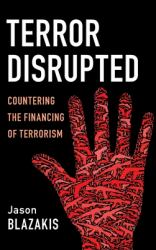Terror Disrupted : Countering the Financing of Terrorism