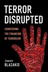 Terror Disrupted : Countering the Financing of Terrorism