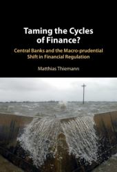 Taming the Cycles of Finance? : Central Banks and the Macro-Prudential Shift in Financial Regulation