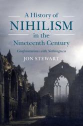 A History of Nihilism in the Nineteenth Century : Confrontations with Nothingness