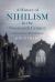 A History of Nihilism in the Nineteenth Century : Confrontations with Nothingness