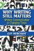 Why Writing Still Matters : Written Communication in Changing Times