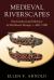 Medieval Riverscapes : Environment and Memory in Northwest Europe, C. 300-1100 Medieval Riverscapes : Environment and Memory in Northwest Europe, C. 300-1100