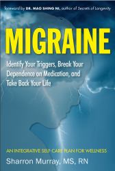 Migraine: Get Well, Break Your Dependence on Medication, Take Back Your Life