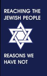 Reaching the Jewish People : Reasons We Have Not