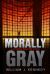 Morally Gray : A Jonathan West, MD Thriller