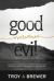 Good Overcomes Evil : The Revival of Goodness As Transforming Power, and the Return of the Church As the Good Guy