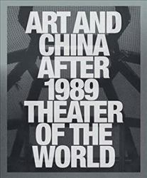 Art and China after 1989: Theater of the World