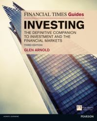 The Financial Times Guide to Investing : The Definitive Companion to Investment and the Financial Markets