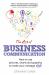 The Art of Business Communication : How to Use Pictures, Charts and Graphics to Make Your Message Stick