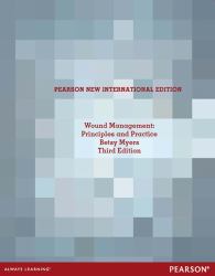 Wound Management: Principles and Practices : Pearson New International Edition
