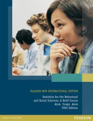Statistics for The Behavioral and Social Sciences: Pearson New International Edition