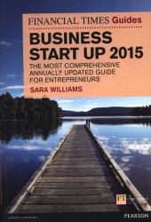 Business Start up 2015 : The Most Comprehensive Annually Updated Guide for Entrepreneurs