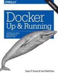 Docker: up and Running : Shipping Reliable Containers in Production