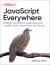 JavaScript Everywhere : Building Cross-Platform Applications with GraphQL, React, React Native, and Electron