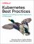 Kubernetes Best Practices : Blueprints for Building Successful Applications on Kubernetes