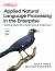 Applied Natural Language Processing in the Enterprise : Teaching Machines to Read, Write, and Understand