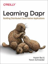 Learning Dapr : Building Distributed Cloud Native Applications