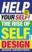 Help Your Self! : The Rise of Self-Design