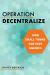 Operation Decentralize : How Small Towns Can Save America Operation Decentralize : How Small Towns Can Save America