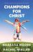 Champions for Christ : The How-To Guide for Changing America's Schools Champions for Christ : The How-To Guide for Changing America's Schools