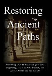 Restoring the Ancient Paths : Restoring Right Understanding Between Jew and Gentile
