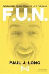 Fundamism : Connecting to Life Through F. U. N.