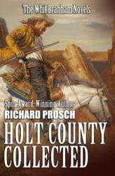 Holt County Collected : The Whit Branham Novels