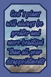 God's Plans Will Always Be Greater and More Beautiful Than All Your Disappointments : Lord Journal Biblical Quote for Faithful Believers to Write down Notes and Prayers (Empty Lined Notebook Men Women Gift)