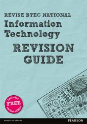 Revise BTEC National Information Technology Revision Guide : (with Free Online Edition)