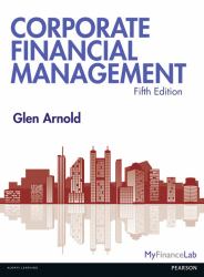 Corporate Financial Management with MyFinanceLab and EText