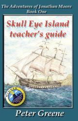 Skull Eye Island Teacher's Guide : Guide to Book 1 of the Adventures of Jonathan Moore