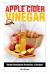 Essential Natural Uses of... . APPLE CIDER VINEGAR