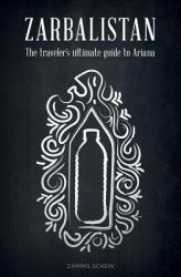 ZARBALISTAN - the Traveler's Ultimate Guide to Ariana
