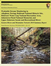 Wadeable Stream Monitoring in Allegheny Portage Railroad National Historic Site, Delaware Water Gap National Recreation Area, Johnstown Flood National Memorial, and Upper Delaware Scenic and Recreational River : Eastern Rivers and Mountains Network 2010 