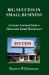 Big Success in Small Business : Lessons Learned from a Thousand Small Businesses Big Success in Small Business : Lessons Learned from a Thousand Small Businesses