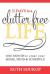 31 Days to a Clutter Free Life : One Month to Clear Your Home, Mind and Schedule