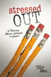Stressed Out : A Practical, Biblical Approach to Anxiety