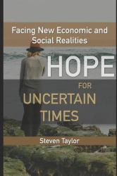 Hope for Uncertain Times : Facing New Economic and Social Realities
