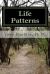 Life Patterns : Creating Healthy Patterns to Improve Your Life