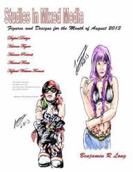 Figures and Designs for the Month of August 2013 : Studies in Mixed Media