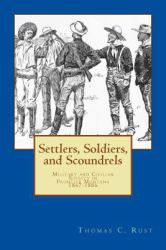 Settlers, Soldiers, and Scoundrels : Military and Civilian Society in Frontier Montana