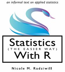 Statistics (the Easier Way) with R : An Informal Text on Applied Statistics