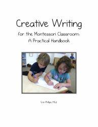 Creative Writing for the Montessori Classroom : A Practical Handbook
