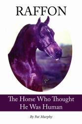 Raffon : The Horse Who Thought He Was Human
